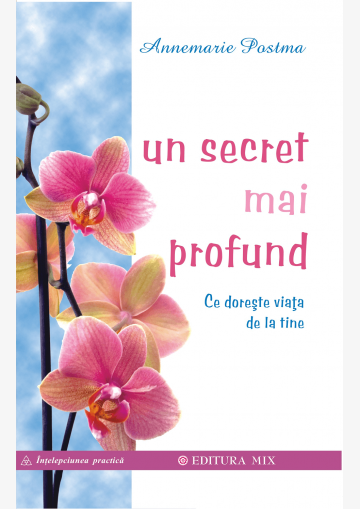 Coperta 1 a cărții "Un secret mai profund. Ce dorește viața de la tine"